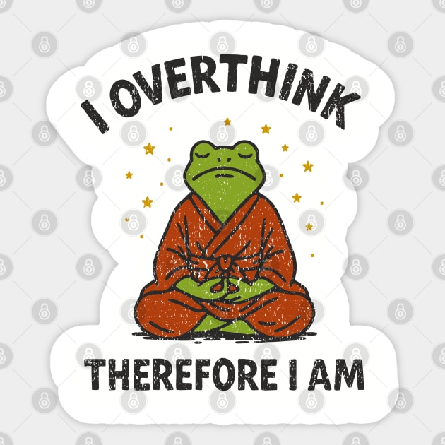 I Overthink Therefore I Am Sticker by Anticorporati